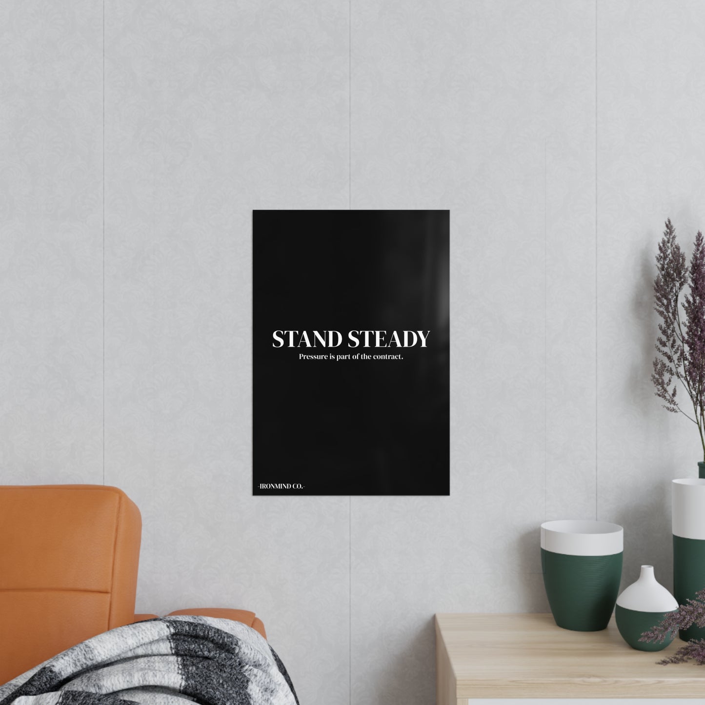 STAND STEADY - Bold Statement poster for men