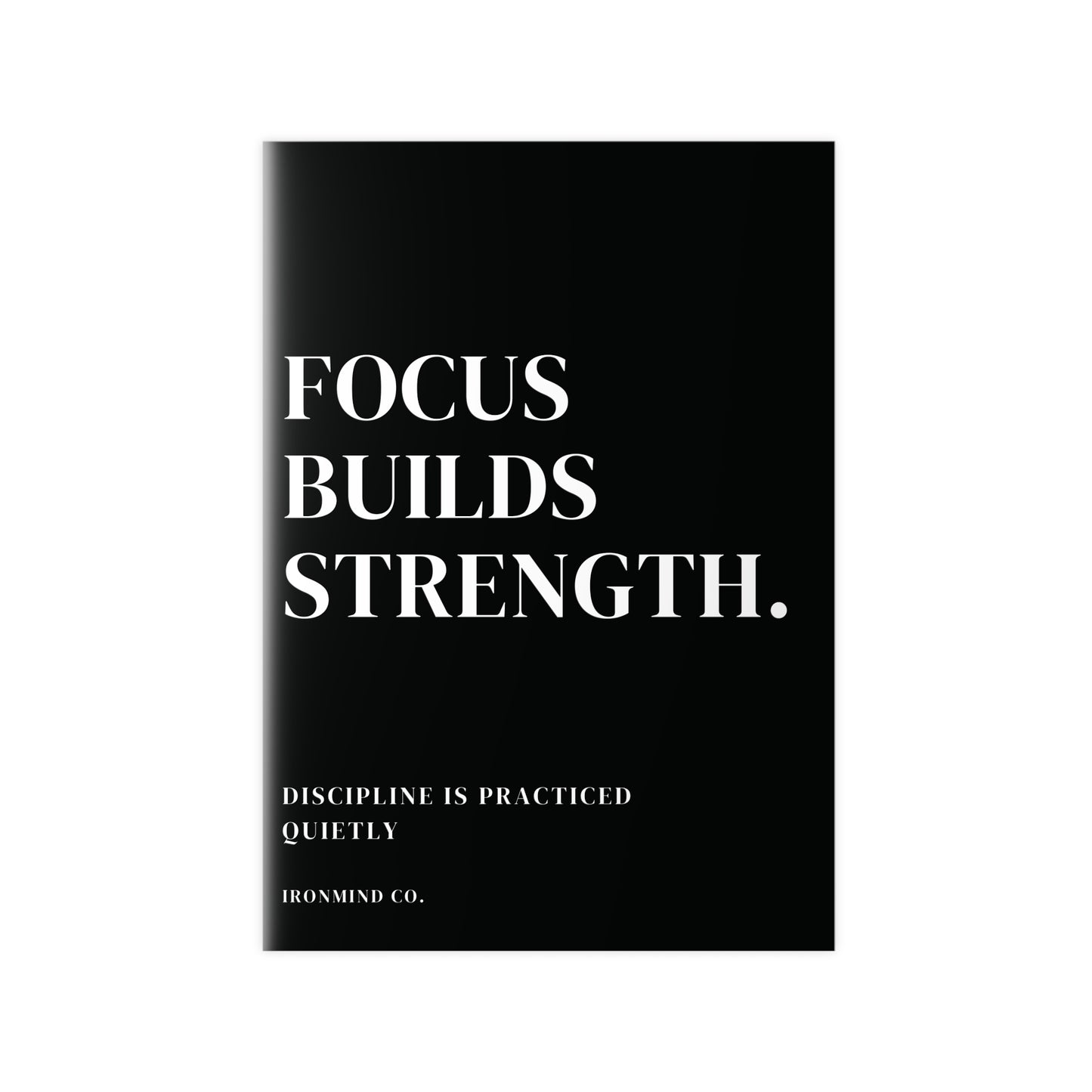FOCUS BUILDS STRENGTH - Minimalist Motivational Poster