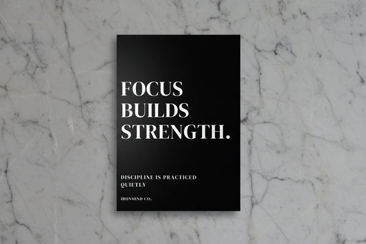 FOCUS BUILDS STRENGTH - Minimalist Motivational Poster