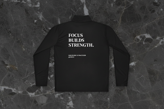 FOCUS BUILDS STRENGTH-  Quarter Zip
