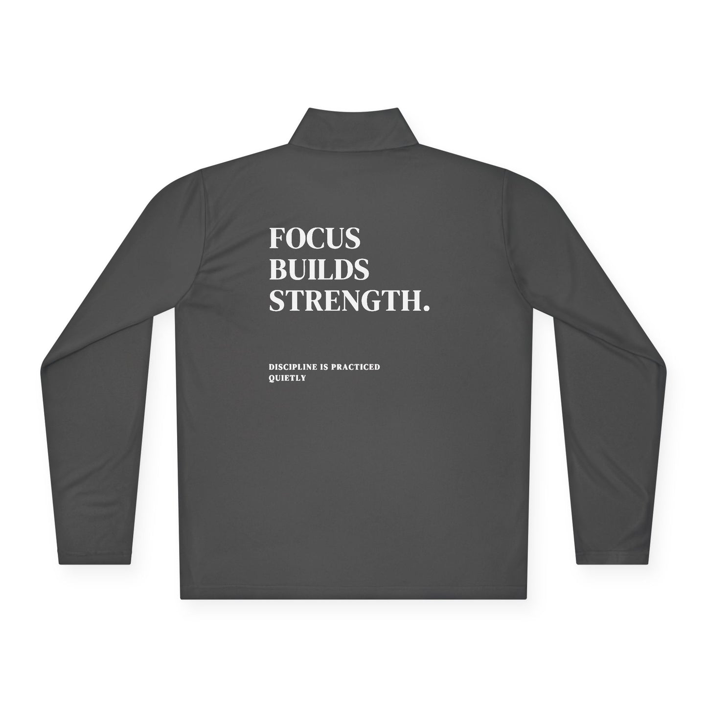 FOCUS BUILDS STRENGTH-  Quarter Zip