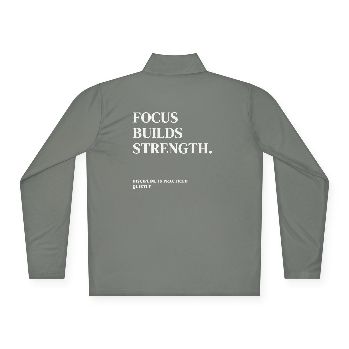 FOCUS BUILDS STRENGTH-  Quarter Zip